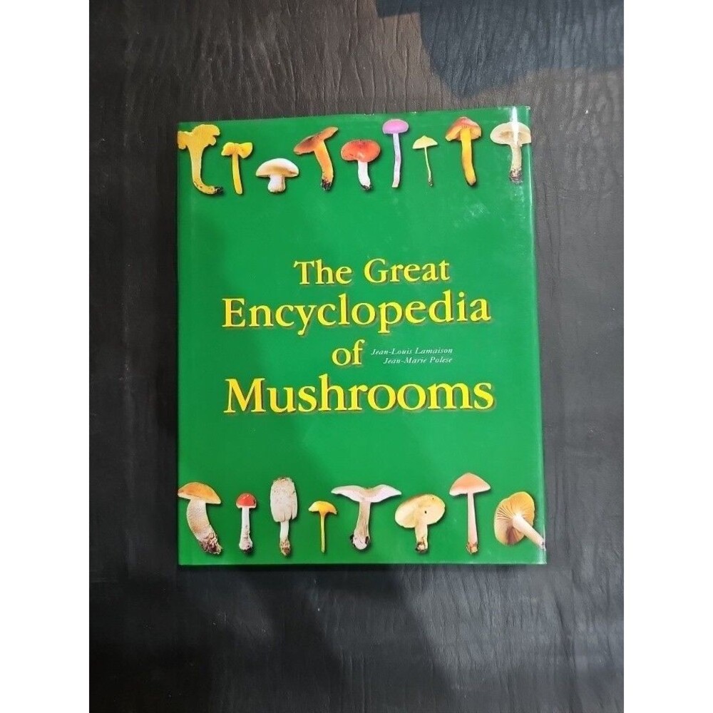 THE GREAT ENCYCLOPEDIA OF MUSHROOMS BY JEAN LOUIS LAMAISON 2005 HC/DJ FIRST ED.